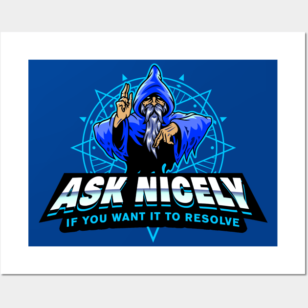 Ask Nicely If You Want It To Resolve Ice Wizard Evil Wall Art by Shawnsonart